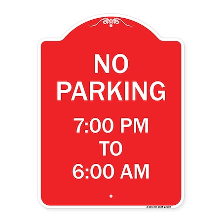 Signmission Designer Series No Parking 7-00 Am to 6-00 Pm, Red & White Aluminum Sign, 18" x 24", RW-1824-23602 A-DES-RW-1824-23602